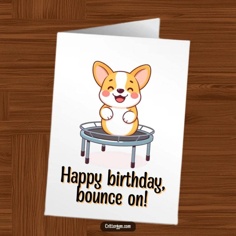 Funny Free Printable Birthday Card: A smiling corgi gleefully bouncing high on a miniature trampoline, full of birthday energy.