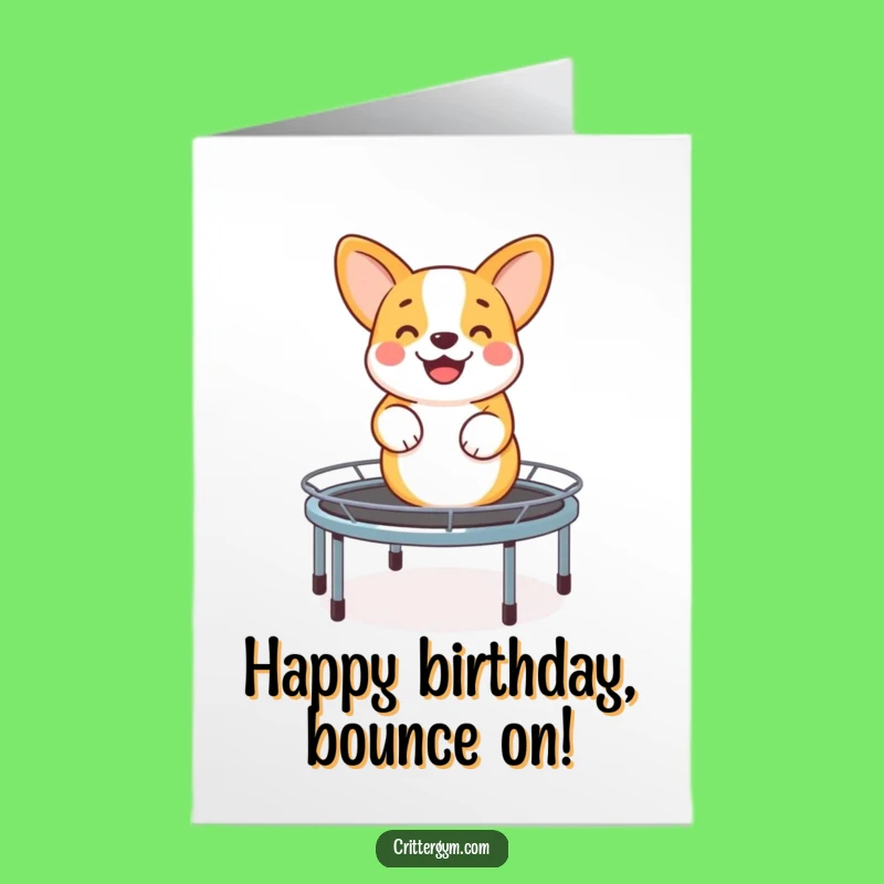Free Printable Birthday Card: Bouncing Corgi on Trampoline - Funny Downloadable Greeting