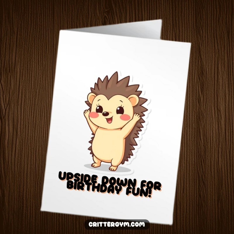 Funny Free Printable Birthday Card: Happy hedgehog doing a handstand, quills pointing up, celebrating a fun day.